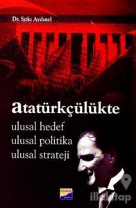 Atatürkçülükte Ulusal Hedef Ulusal Politika Ulusal Strateji