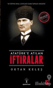Atatürk'e Atılan İftiralar