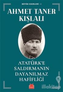 Atatürk'e Saldırmanın Dayanılmaz Hafifliği