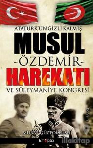 Atatürk'ün Gizli Kalmış Musul Harekatı