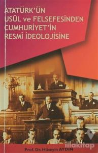 Atatürk'ün Usül ve Felsefesinden Cumhuriyet'in Resmi İdeolojisine