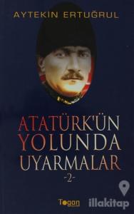 Atatürk'ün Yolunda Uyarmalar 2