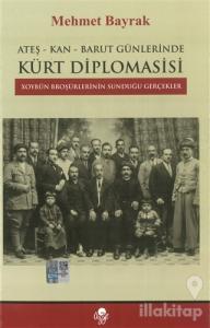 Ateş-Kan-Barut Günlerinde Kürt Diplomasisi