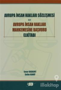 Avrupa İnsan Hakları Sözleşmesi ve Avrupa İnsan Hakları Mahkemesine Başvuru Elkitabı