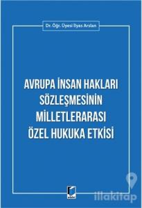 Avrupa İnsan Hakları Sözleşmesinin Milletlerarası Özel Hukuka Etkisi