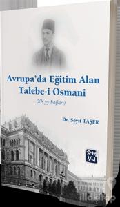 Avrupa'da Eğitim Alan Talebe-i Osmani (XX.yy. Başları)