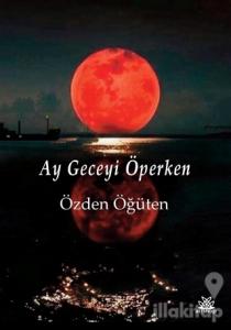 Ay Geceyi Öperken