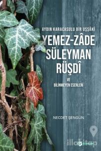 Aydın Karacasulu Bir Uşşaki Yemez-Zade Süleyman Rüşdi ve Bilinmeyen Eserleri