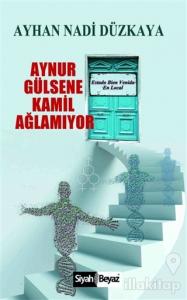 Aynur Gülsene Kamil Ağlamıyor