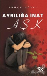 Ayrılığa İnat Aşk