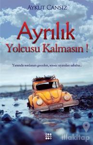 Ayrılık Yolcusu Kalmasın!