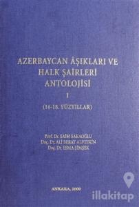 Azerbaycan Aşıkları ve Halk Şairleri Antolojisi 1 (16 - 18. Yüzyıllar) (Ciltli)