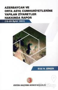 Azerbaycan ve Orta Asya Cumhuriyetlerine Yapılan Ziyaretler Hakkında Rapor (12-19 Eylül 1991)
