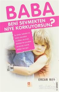 Baba Beni Sevmekten Niye Korkuyorsun?