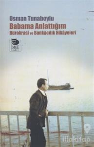 Babama Anlattığım Bürokrasi ve Bankacılık Hikayeleri