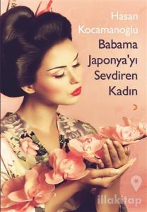 Babama Japonya'yı Sevdiren Kadın