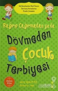 Bağırıp Çağırmadan ya da Dövmeden Çocuk Terbiyesi (Kokulu Kitap)