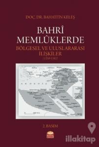 Bahri Memlüklerde Bölgesel ve Uluslararası İlişkiler (1250 - 1382)