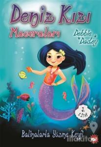 Balinalarla Yüzme Keyfi - Deniz Kızı Maceraları 3.Kitap