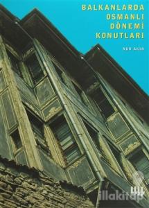 Balkanlarda Osmanlı Dönemi Konutları (Ciltli)