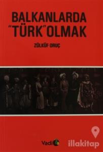 Balkanlarda "Türk" Olmak