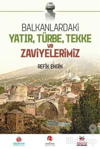 Balkanlardaki Yatır Türbe Tekke ve Zaviyelerimiz (Ciltli)