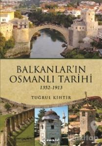 Balkanlar'ın Osmanlı Tarihi (1352-1913)