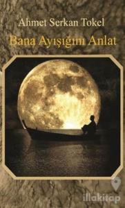 Bana Ayışığını Anlat