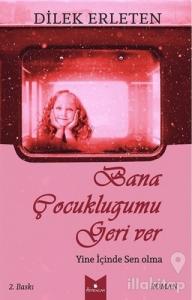 Bana Çocukluğumu Geri Ver
