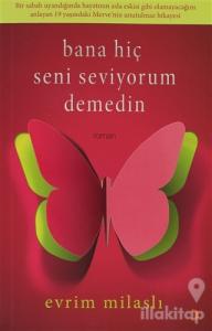 Bana Hiç Seni Seviyorum Demedin
