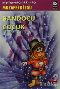 Bandocu Çocuk Ben Çocukken 2