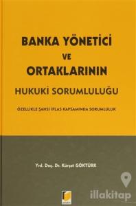 Banka Yönetici ve Ortaklarının Hukuki Sorumluluğu (Ciltli)