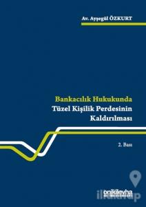 Bankacılık Hukukunda Tüzel Kişilik Perdesinin Kaldırılması