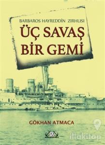 Barbaros Hayrettin Zırhlısı - Üç Savaş Bir Gemi (Ciltli)