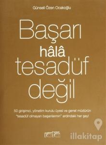 Başarı Hala Tesadüf Değil (Ciltli)