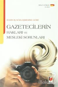 Basın İş Sözleşmesine Göre Gazetecilerin Hakları ve Mesleki Sorunları