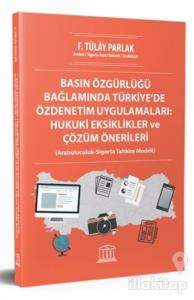 Basın Özgürlüğü Bağlamında Türkiye'de Özdenetim Uygulamaları: Hukuki Eksiklikler ve Çözüm Önerileri