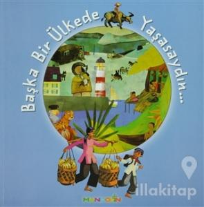 Başka Bir Ülkede Yaşasaydın