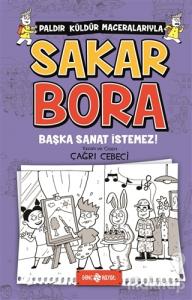 Başka Sanat İstemez! - Sakar Bora 5 (Ciltli)