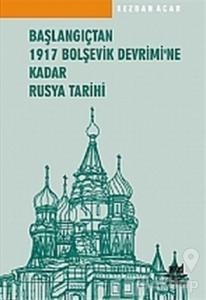 Başlangıçtan 1917 Bolşevik Devrimi'ne Kadar Rusya Tarihi