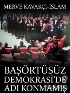 Başörtüsüz Demokrasi'de Adı Konmamış Darbe