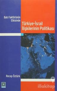 Batı Faktörünün Etkisinde Türkiye-İsrail İlişkilerinin Politikası
