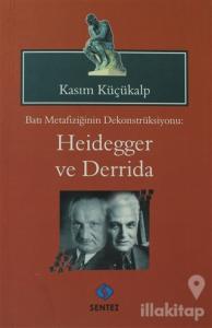 Batı Metafiziğinin Dekonstrüksiyonu: Heidegger ve Derrida