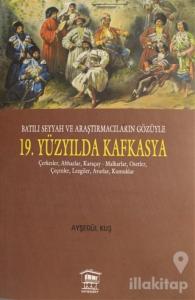 Batılı Seyyah ve Araştırmacıların Gözüyle 19. Yüzyılda Kafkasya