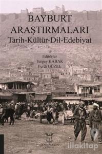 Bayburt Araştırmaları Tarih-Kültür-Dil-Edebiyat