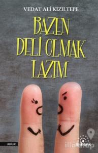 Bazen Deli Olmak Lazım