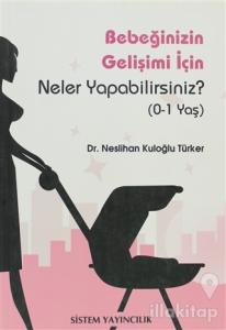 Bebeğinizin Gelişimi İçin Neler Yapabilirsiniz?