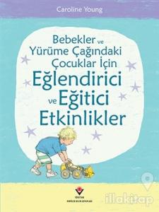 Bebekler ve Yürüme Çağındaki Çocuklar İçin Eğlendirici ve Eğitici Etkinlikler