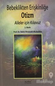 Bebeklikten Erişkinliğe Otizm-Aileler İçin Kılavuz