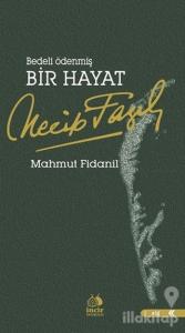 Bedeli Ödenmiş Bir Hayat : Necip Fazıl Kısakürek